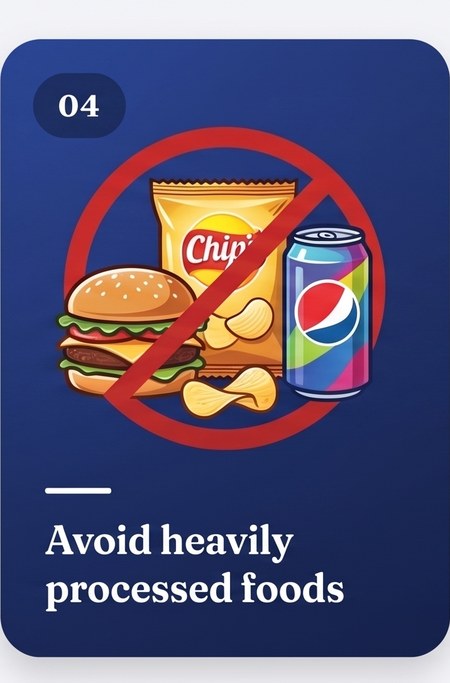 04 — Avoid heavily processed foods